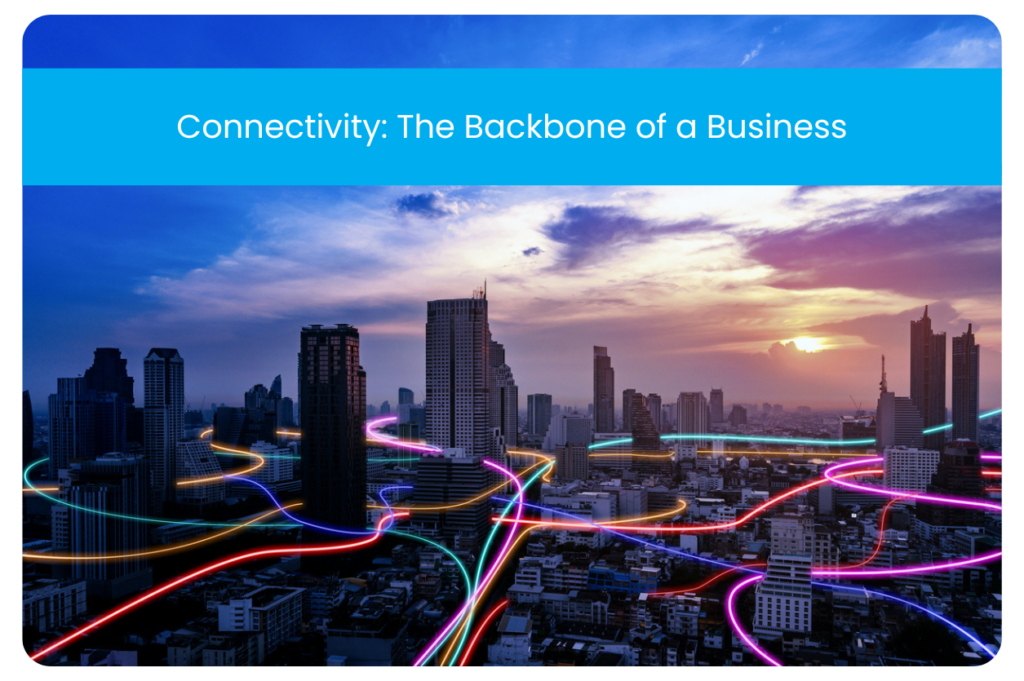 connectivity is the backbone of business